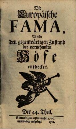 Die europäische Fama, welche den gegenwärtigen Zustand der vornehmsten Höfe entdecket. 44. 1705 (1712)