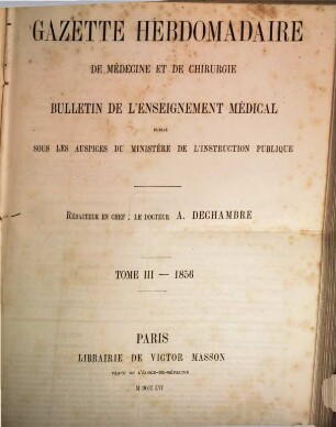 Gazette hebdomadaire de médecine et de chirurgie. 3. 1856
