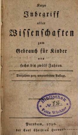 Kurzer Inbegriff aller Wissenschaften : zum Gebrauch für Kinder von 6 - 12 Jahren