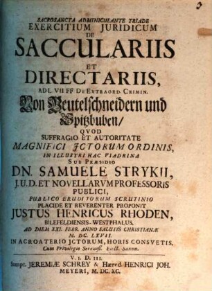 Exercitium Iuridicum De Sacculariis Et Directariis : Ad L. VII. FF. De Extraord. Crimin. = Von Beutelschneidern und Spitzbuben