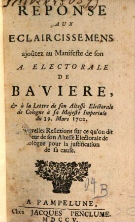 Réponse aux éclaircissemens ajoûtez au manifeste de son A. Electorale de Bavière