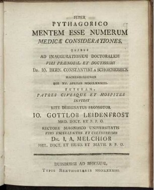 Svper Pythagorico Mentem Esse Numervm Medicae Considerationes, Quibus Ad Inaugurationem Doctoralem ... Io. Bern. Constantini a Schoenebeck Hachenburgensis Die XV. Aprilis MDCCLXXXIII. Futuram, Patres Civesque Et Hospites Invitat ... Io. Gottlob Leidenfrost ...
