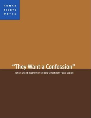 "They want a confession" : torture and ill-treatment in Ethiopia’s Maekelawi police station