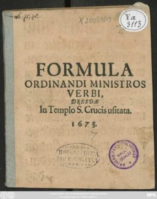 Formula Ordinandi ministros Verbi : Dresden In Templo S. Crucis usitata. 1673.