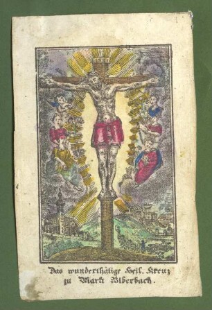 "Das wunderthätige Heil. Kreuz zu Markt Biberbach." (kleines Andachtsbild)