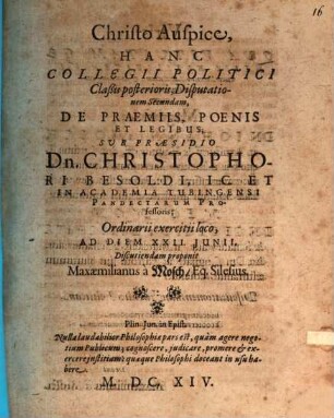 Collegii politici, iuridicis et philologicis sparsim digressionibus exornati, classis posterior, de republica in omnibus partibus gubernanda, IX disputationibus tractans, D. II. de praemiis, poenis et legibus