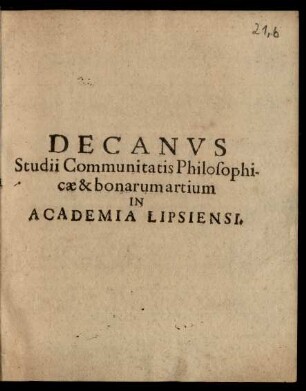 Decanus Studii Communitatis Philosophicae & bonarum artium In Academia Lipsiensi : [PP. sub sigillo Collegii Philosophici die XVIII. M. Martii Anno Christi MDCXLII.]