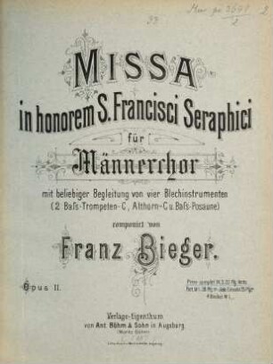 Missa : in honorem S. Francisci Seraphici ; für Männerchor mit beliebiger Begleitung von vier Blechinstrumenten (2 Bass-Trompeten-C, Althorn-C u. Bass-Posaune) ; Opus 11