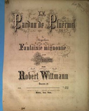 Le Pardon de Ploermel de Meyerbeer : fantaisie mignonne ; pour piano ; op. 27