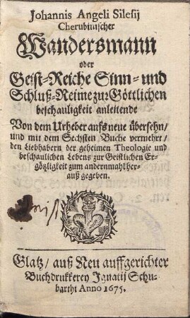 Johannis Angeli Silesij Cherubinischer Wandersmann oder Geist-Reiche Sinn- und Schluß-Reime zur Göttlichen beschauligkeit anleitende