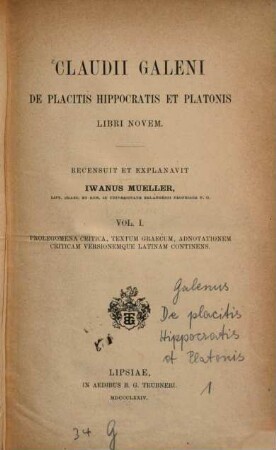 Claudii Galeni De placitis Hippocratis et Platonis libri novem. 1, Prolegomena critica, textus Graecus, adnotatio critica versioque Latina