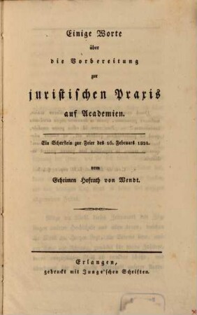 Einige Worte über die Vorbereitung zur juristischen Praxis auf Academien : ein Scherflein zur Feier des 16. Februars 1824