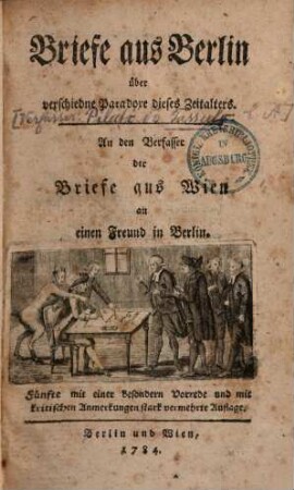 Briefe aus Berlin über verschiedene Paradoxe dieses Zeitalters : An den Verfasser der Briefe aus Wien an einen Freund in Berlin