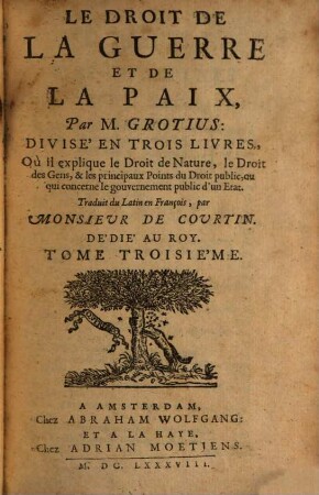 Le Droit De La Guerre Et De La Paix : ... Où il explique le Droit de Nature, le Droit des Gens, & les principaux Points du Droit public ..., 3