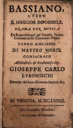 Bassiano : Overo il maggior impossibile ; Drama per musica