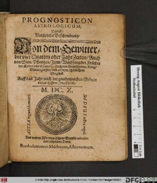 Prognosticon Astrologicum, Das ist/ Natürliche Beschreibung/ Von dem Gewitter/ der vier Quarten oder JahrZeiten/ Auch von Seen/ Pflantzen/ Item/ Wachsung der Früchte der Erden und Bäumen ... Auff das Jahr ... M.DC.X.
