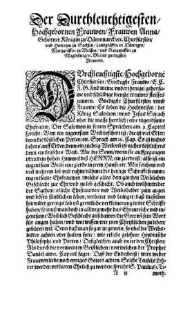 Der Durchleuchtigesten/ Hochgebornen Frauwen/ Frauwen Anna/ Geborner Königin zu Dännmarck/ etc. Churfürstin/ vnd Hertzogin zu Sachsen/ Landgräffin in Düringen/ Marggräfin zu Meissen/ und Burggreffin zu Magdeburg/ [...]
