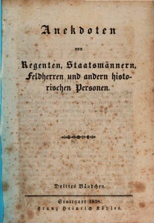 Anekdoten von Regenten, Staatsmännern, Feldherren und andern historischen Personen. 3