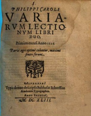 Philippi Caroli Variarum Lectionum Libri Duo : Primum excusi Anno 1628