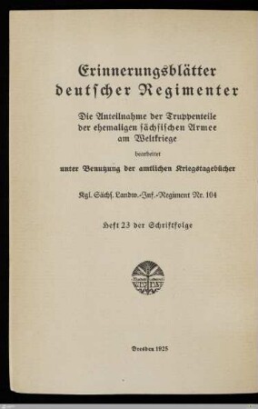 Das Kgl. Sächs. Landw.-Inf.-Regiment Nr. 104 : nach den amtlichen Kriegstagebüchern und privaten Aufzeichnungen bearbeitet