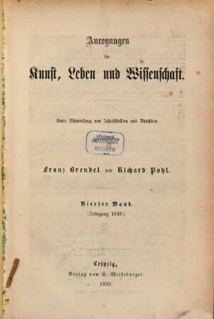 Anregungen für Kunst, Leben und Wissenschaft : unter Mitwirkung von Schriftstellern und Künstlern hrsg. 4. 1859