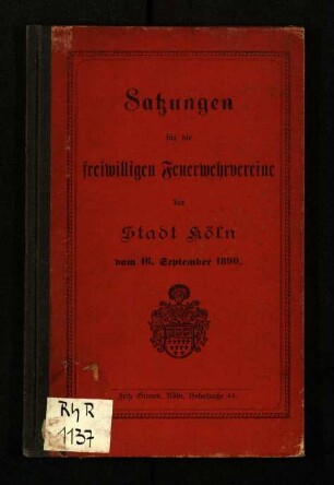 Satzungen für die freiwilligen Feuerwehrvereine der Stadt Köln vom 16. September 1890