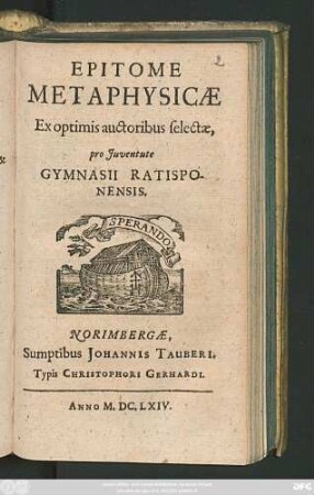 Epitome Metaphysicae Ex optimis auctoribus selectae, pro Iuventute Gymnasii Ratisponensis