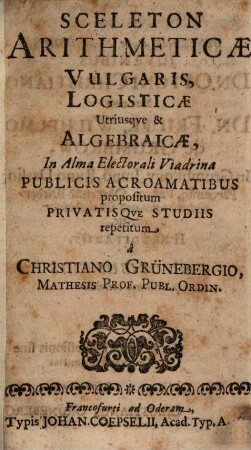Sceleton Arithmeticae Vulgaris, Logisticae Utriusque & Algebraicae