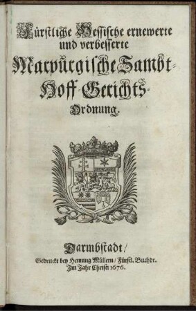 Fürstliche Hessische ernewerte und verbesserte Marpurgische Sambt-Hoff-Gerichts-Ordnung : [So geschehen den 5. May Anno 1673.]