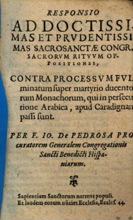 Responsio ad doctissimas et prudentissimas sacrosanctae Congr. sacrorum rituum oppositiones, contra processum fulminatum super martyrio ducentorum monachorum
