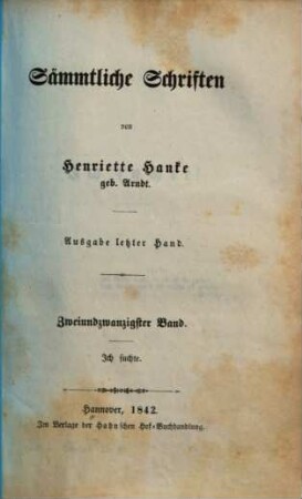 Sämmtliche Schriften : von Henriette Hanke, 22. Ich suchte