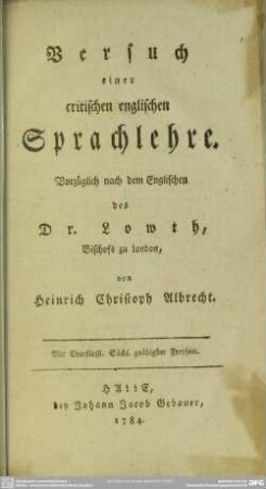 Versuch einer critischen englischen Sprachlehre : Vorzüglich nach dem Englischen des Dr. Lowth, Bischofs zu London