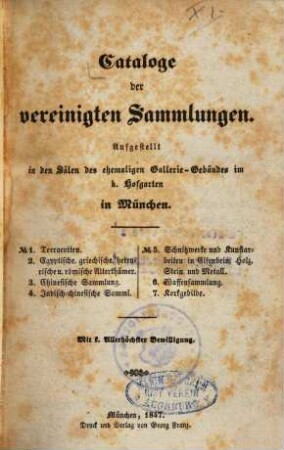 Cataloge der vereinigten Sammlungen : Aufgestellt in den Sälen des ehemaligen Gallerie-Gebäudes im k. Hofgarten in München