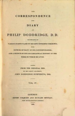 The Correspondence and Diary of Philip Doddridge : illustrative of Various Particulars in his Life Hitherto Unknown with Notices of many of his Contemporaries ..., 4