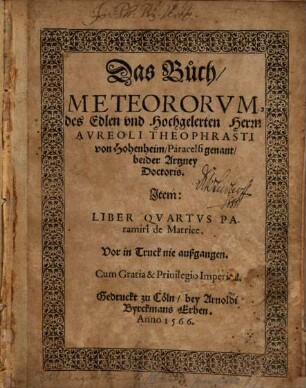 Das Buch Meteororum, des Edlen und Hochgelerten Herrn Aureoli Theophrasti von Hohenheim, Paracelsi genant, beyder Artzney Doctoris
