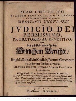 Adami Cortreii, ICti, Statuum Provincialium In Ducatu Magdeburgensi Syndici, Meditatio Singularis De Iudicio Dei Permissivo, Probatorio Ac Eruditivo