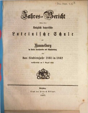 Jahresbericht über die Königlich-Bayerische Lateinische Schule zu Hammelburg : für das Studienjahr ... ; bekannt gemacht bei der Preisevertheilung. 1861/62