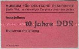 Eintrittskarte des Museums für Deutsche Geschichte zu einer Kulturveranstaltung im Rahmen der Ausstellung "10 Jahre DDR"