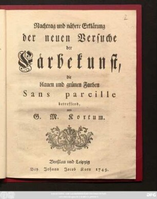Nachtrag und nähere Erklärung der neuen Versuche der Färbekunst : die blauen und grünen Farben Sans pareille betreffend