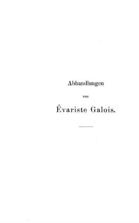 Abhandlungen von Évariste Galois.