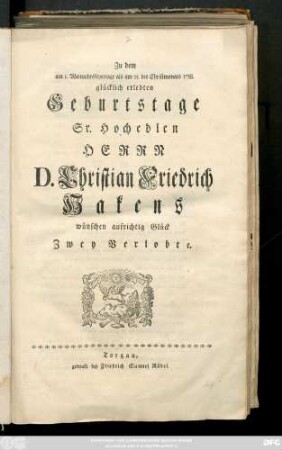 Zu dem am I. Weihnachtsfeyertage als am 25. des Christmonats 1758. glücklich erlebten Geburtstage Sr. Hochedlen Herrn D. Christian Friedrich Hakens wünschen aufrichtig Glück Zwey Verlobte