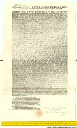 Allgemeines Iubilaeum so von Ihro Päbstlichen Heiligkeit Innocentio dem Elfften zum Antritt dero Päpstlicher Regirung allergnädigst ertheilt worden. Innocentius Pabst diß Namens der Eilffte entbietten allen und jeden Christglaubigen welchen dises kundtbar wirdet Heyl und Apostolischen Seegen ... Solchem nach und damit dises obvermelte allgemein und heylsame Gnadenwerck mit nechstem vollzogen werde befilcht der Hochwürdigiste Fürst und Herr Herr Maximilianus Gandolphus ErtzBischoff zu Saltzburg Legat deß H. Apostolischen Stuels zu Rom [et]c. Unser Gnädigister Fürst und Herr [et]c. ... Hauptstuck so zu Erlangung dises H. Iubilaei zu verrichten ... : Geben in der Ertz-Bischofflichen Haupt-Stadt Saltzburg den Zwölfften Jenner. Im Aintausent Sechshundert Siben und Sibentzigsten Jahr