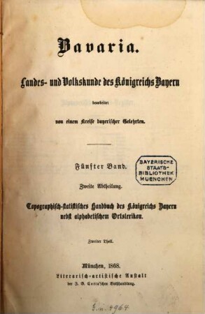 Bavaria : Landes- und Volkskunde des Königreichs Bayern ; mit einer Uebersichtskarte des diesseitigen Bayerns in 15 Blättern, 5,2. Topographisch-statistisches Handbuch des Königreichs Bayern ; 2