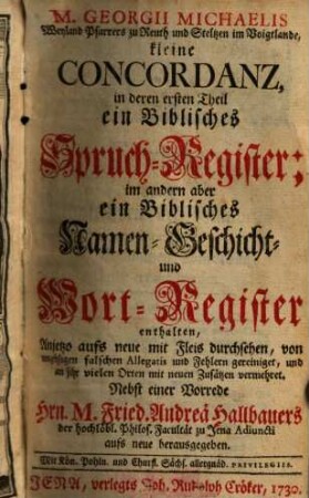 M. Georg Michaelis, ... Kleine Concordanz : In deren ersten Theil ein Biblisches Spruch-Register; Im andern aber Ein Biblisches Namen- Geschicht- und Wort-Register enthalten, 1