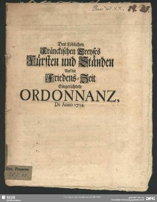 Des Löblichen Fränckischen Creyses Fürsten und Ständen Auf die Friedens-Zeit Eingerichtete Ordonnanz : De Anno 1714