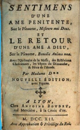 Sentimens D'Une Ame Penitente, Sur le Pseaume, Miserere mei Deus. Et Le Retour D'Une Ame A Dieu, Sur le Pseaume, Benedic Anima mea, [1]