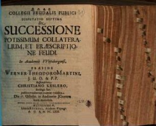 Collegium feudalis publici secundum methodum Schobellianam : Diss. VII. de successione potissimum collateralium ...