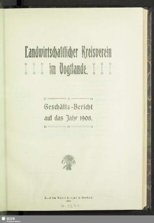 1908(1909): Geschäfts-Bericht des Landwirtschaftlichen Kreisvereins im Vogtlande
