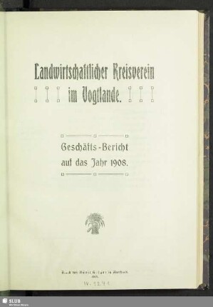 1908(1909): Geschäfts-Bericht des Landwirtschaftlichen Kreisvereins im Vogtlande