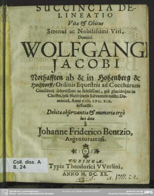 Succincta delineatio vitae & obitus strenui ac nobilisimi viri domini Wolfgangi Jacobi Nothafften ab & in Hohenberg & Hochdorff ...